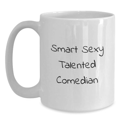 Funny Comedian White Coffee Mug, Gift from Friends for Comedian's Graduation, 'Smart Sexy Talented' Quote on 11oz or 15oz Ceramic Mug - Victory Thru Vision