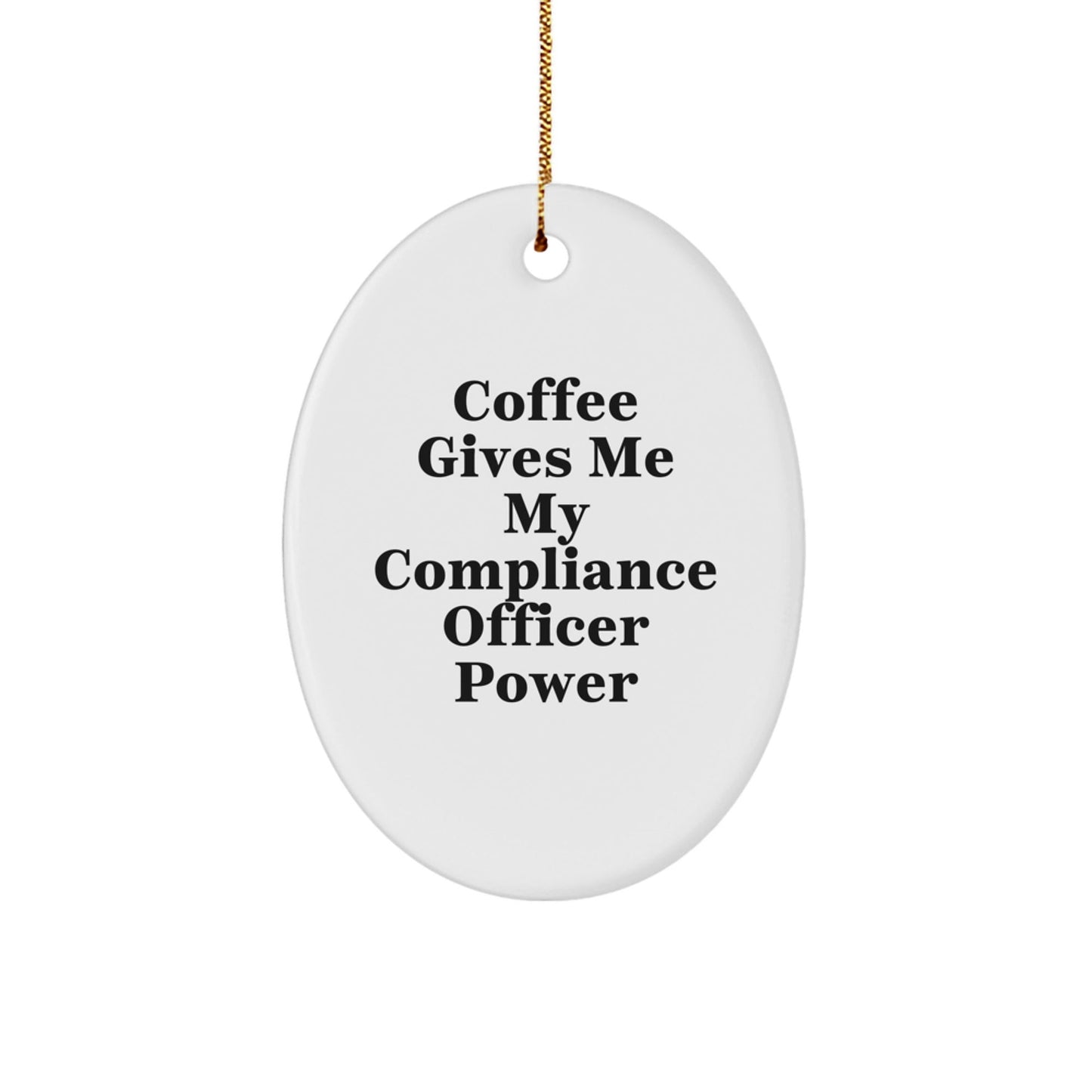 Funny Compliance Officer Gifts for Men, 'Coffee Gives Me My Compliance Officer Power' Oval Ornament, Christmas Unique Gifts from Friends and Family - Victory Thru Vision