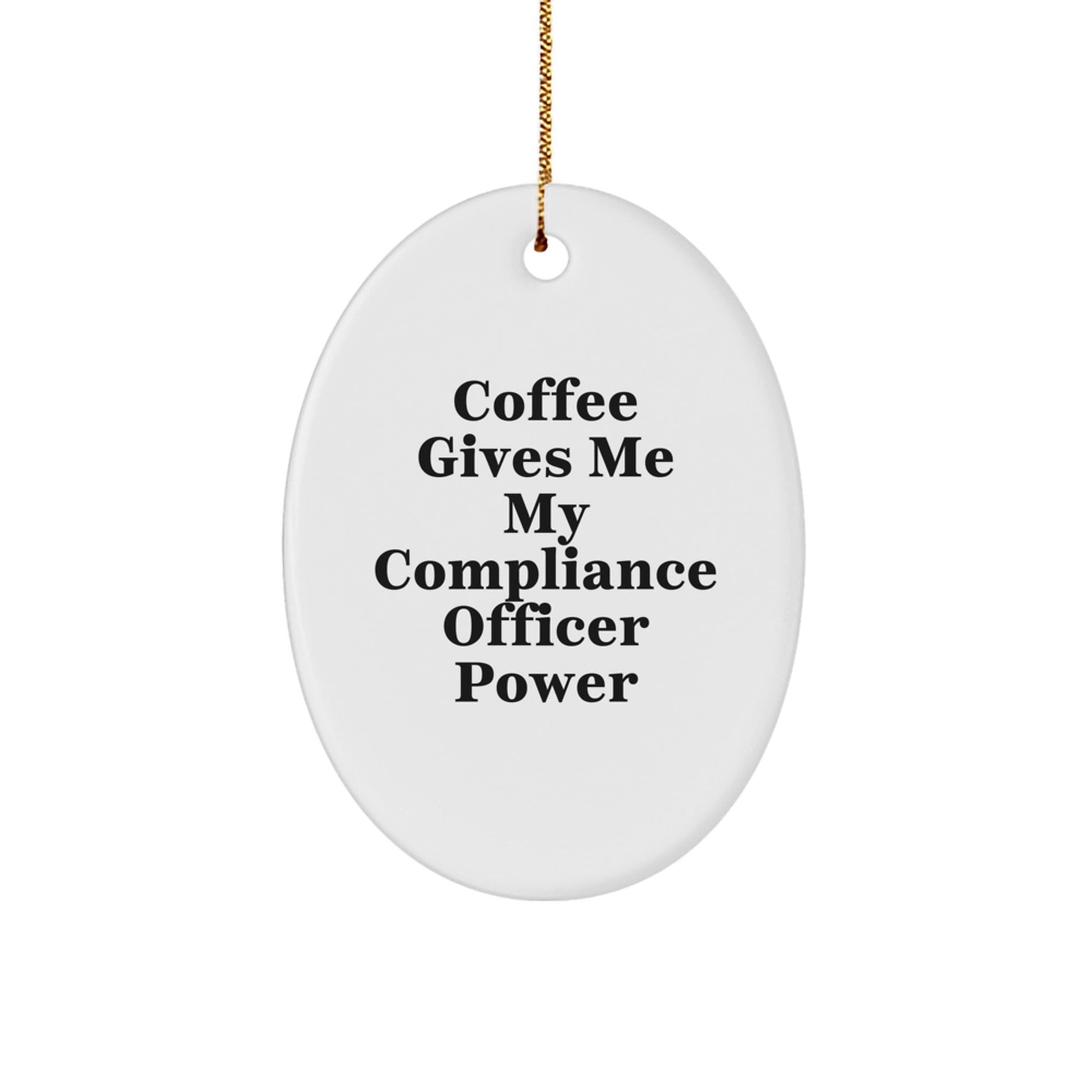 Funny Compliance Officer Gifts for Men, 'Coffee Gives Me My Compliance Officer Power' Oval Ornament, Christmas Unique Gifts from Friends and Family - Victory Thru Vision