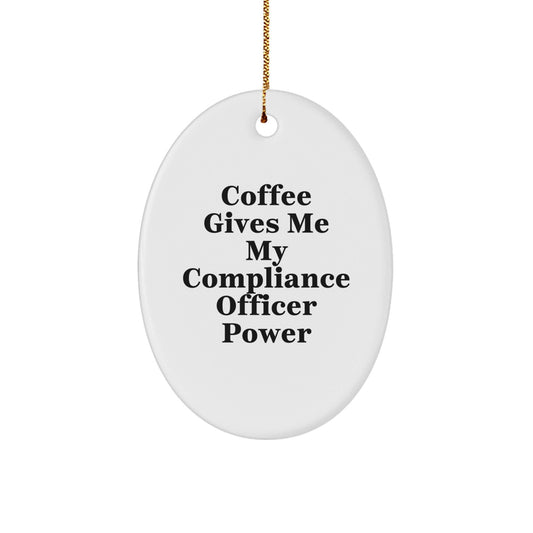 Funny Compliance Officer Gifts for Men, 'Coffee Gives Me My Compliance Officer Power' Oval Ornament, Christmas Unique Gifts from Friends and Family - Victory Thru Vision