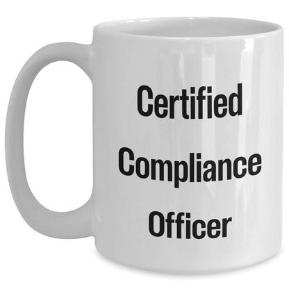 Funny Compliance Officer Gifts from Friends for Father's Day - White Coffee Mug, 'Certified Compliance Officer' Quote, 11oz or 15oz Capacity, Ceramic, Microwave and Dishwasher Safe - Victory Thru Vision