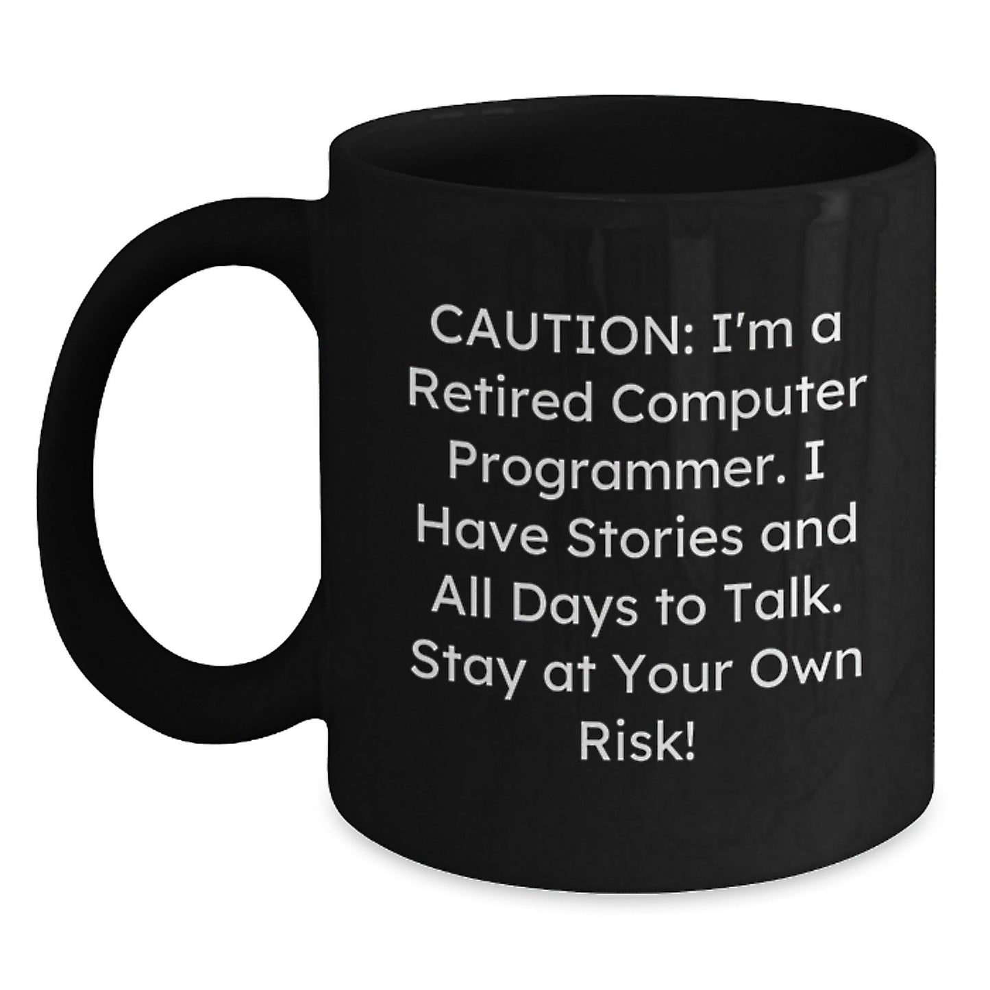 Funny Computer Programmer Gift, 'Caution: I'm A Retired Computer Programmer...' Black Coffee Mug, Gifts from Friends, Coworkers, Family, or Men to Computer Programmer Graduates - Victory Thru Vision