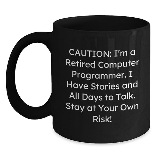 Funny Computer Programmer Gift, 'Caution: I'm A Retired Computer Programmer...' Black Coffee Mug, Gifts from Friends, Coworkers, Family, or Men to Computer Programmer Graduates - Victory Thru Vision
