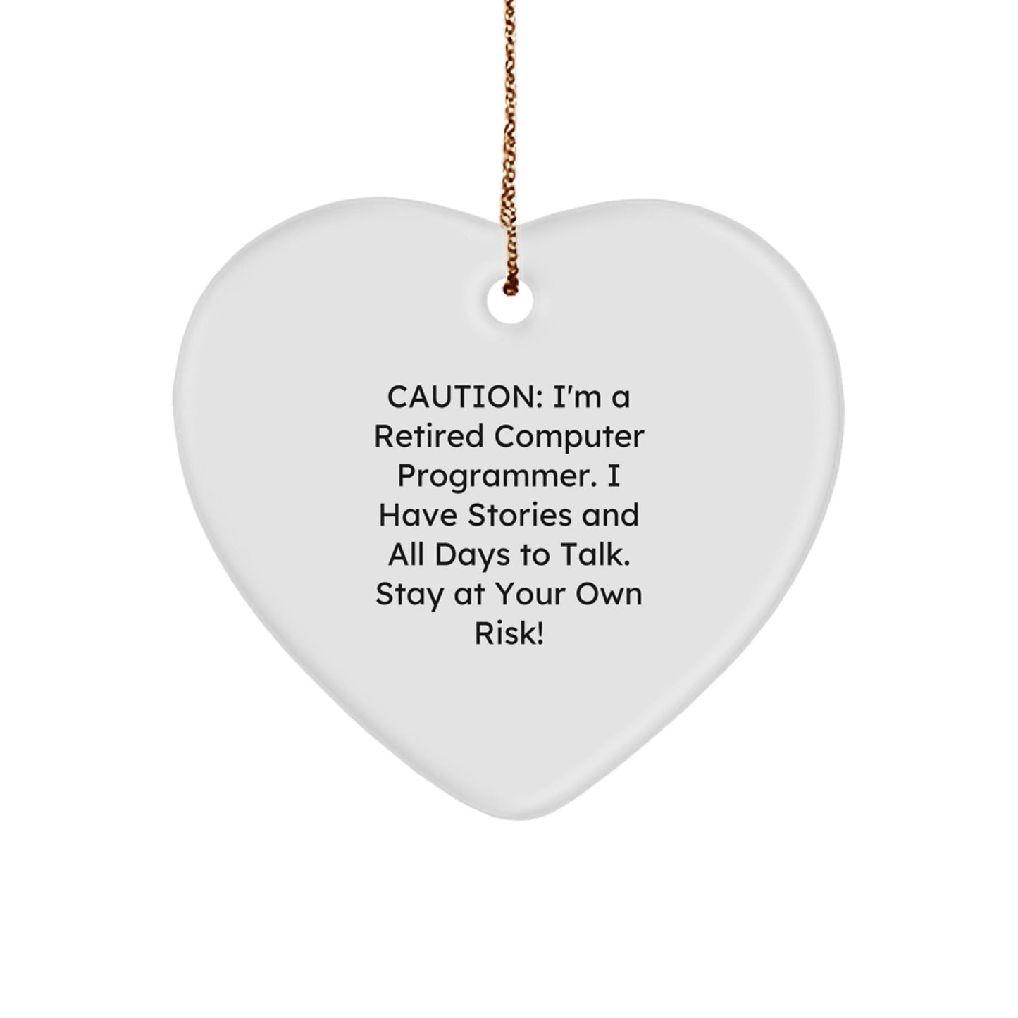 Funny Computer Programmer Gift, 'Caution: I'm A Retired Computer Programmer...' Heart Ornament for Men, Women, Friends, Coworkers, Family, Unique Christmas Unique Gifts - Victory Thru Vision