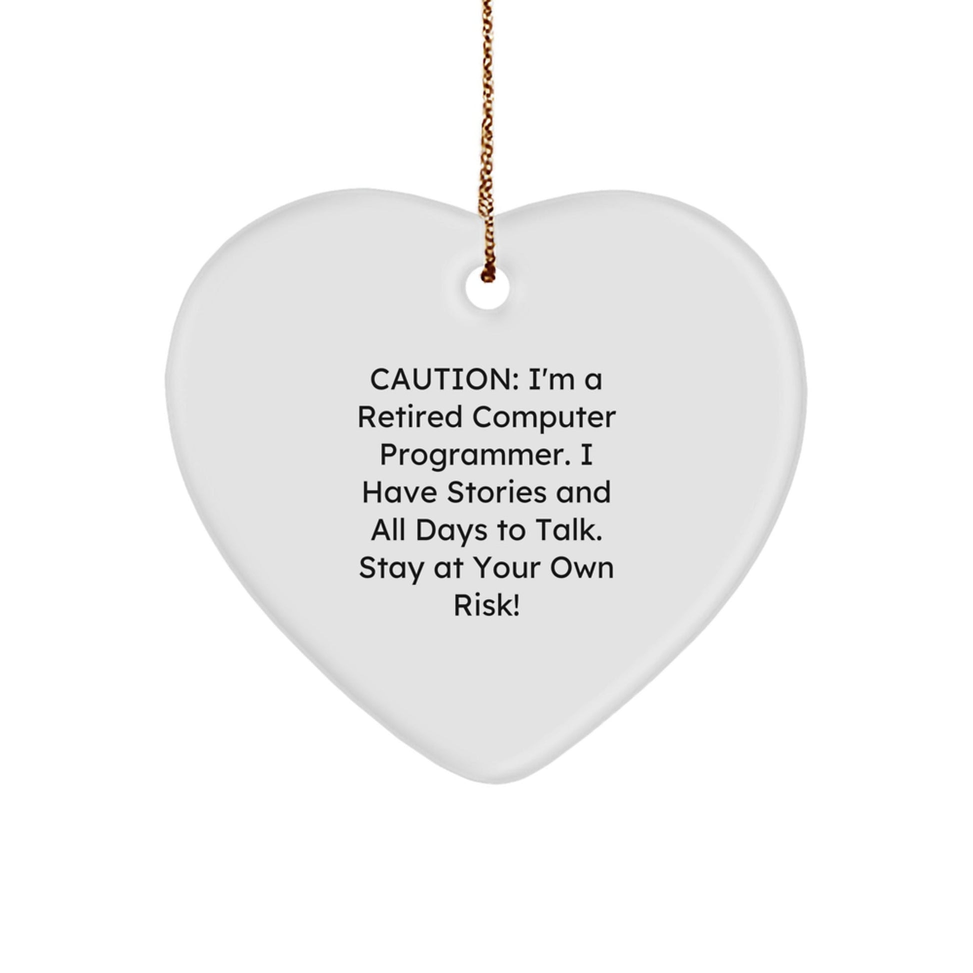 Funny Computer Programmer Gift, 'Caution: I'm A Retired Computer Programmer...' Heart Ornament for Men, Women, Friends, Coworkers, Family, Unique Christmas Unique Gifts - Victory Thru Vision