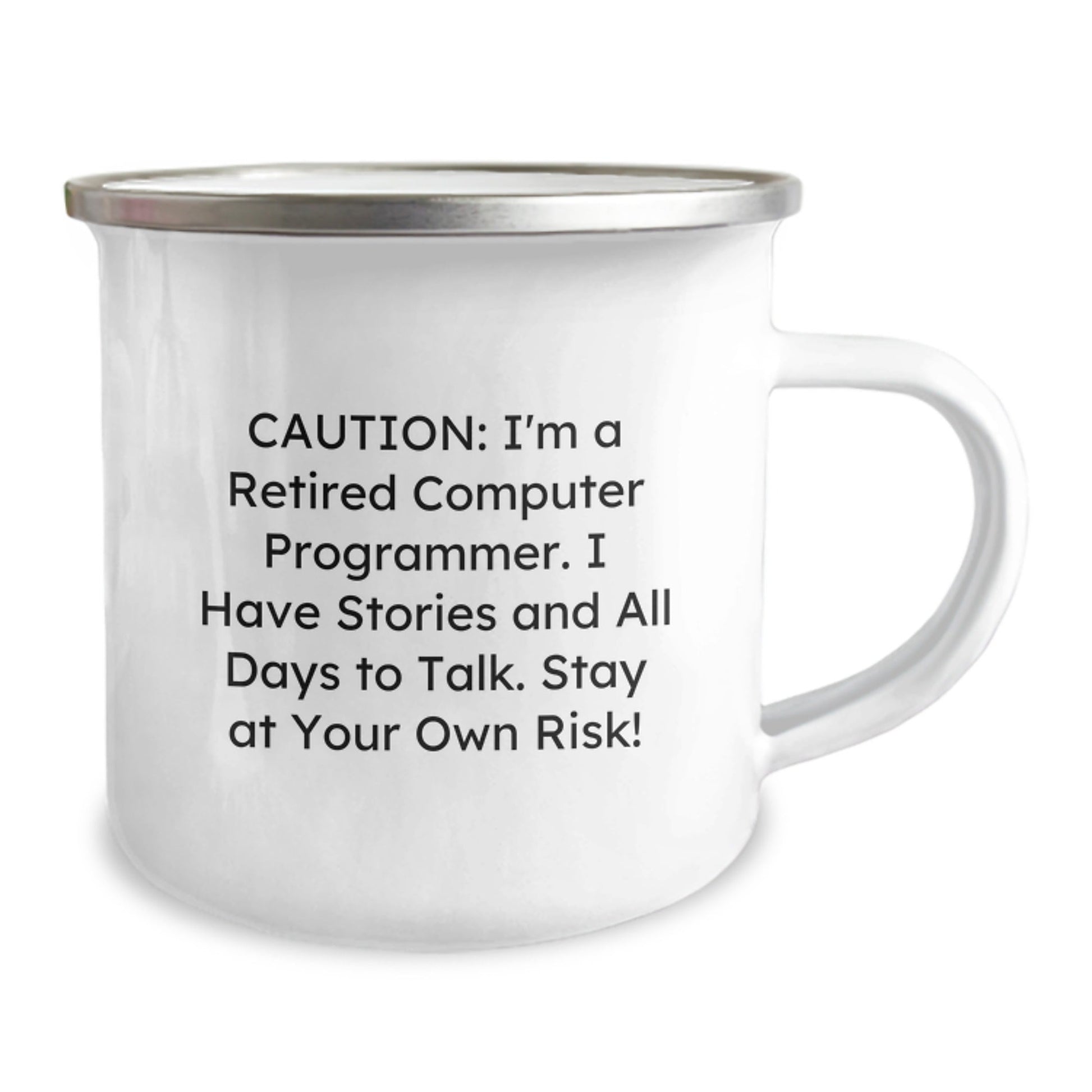 Funny Computer Programmer Graduation Gifts from Friends - 'Caution: I'm A Retired Computer Programmer...' 12 oz Stainless Steel Camping Mug - Victory Thru Vision