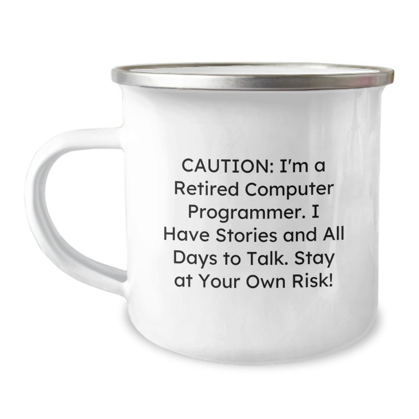 Funny Computer Programmer Graduation Gifts from Friends - 'Caution: I'm A Retired Computer Programmer...' 12 oz Stainless Steel Camping Mug - Victory Thru Vision