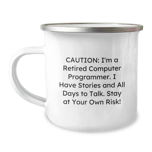 Funny Computer Programmer Graduation Gifts from Friends - 'Caution: I'm A Retired Computer Programmer...' 12 oz Stainless Steel Camping Mug - Victory Thru Vision