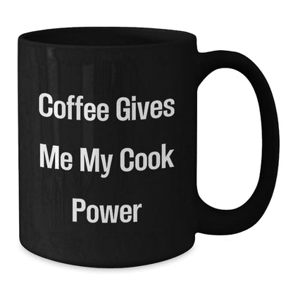 Funny Cook Gifts from Friends - Black Coffee Mug, 'Coffee Gives Me My Cook Power' - Graduation Unique Gifts for Cook - Victory Thru Vision