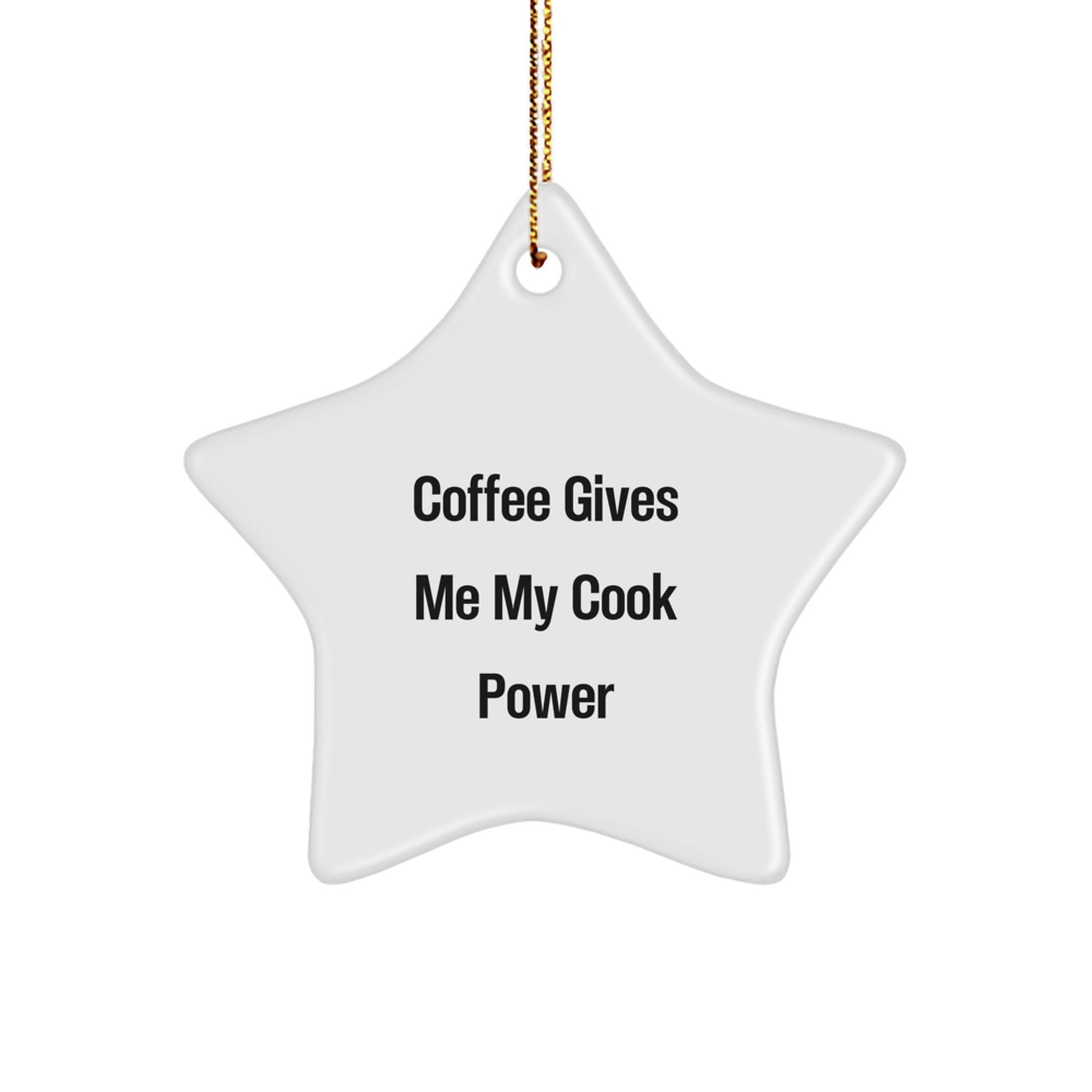 Funny Cook Gifts from Friends - 'Coffee Gives Me My Cook Power' Star Ornament for Christmas - Victory Thru Vision