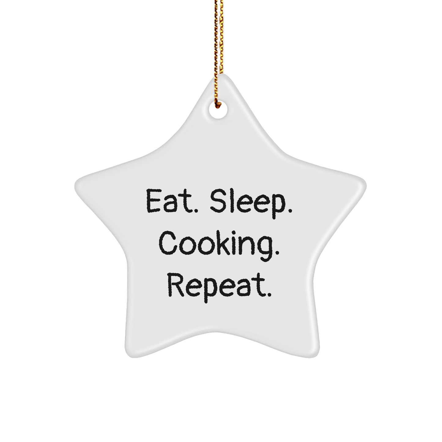 Funny Cooking Gifts for Friends from Eat. Sleep. Cooking. Repeat. - White Star Ornament for Christmas - Victory Thru Vision 
