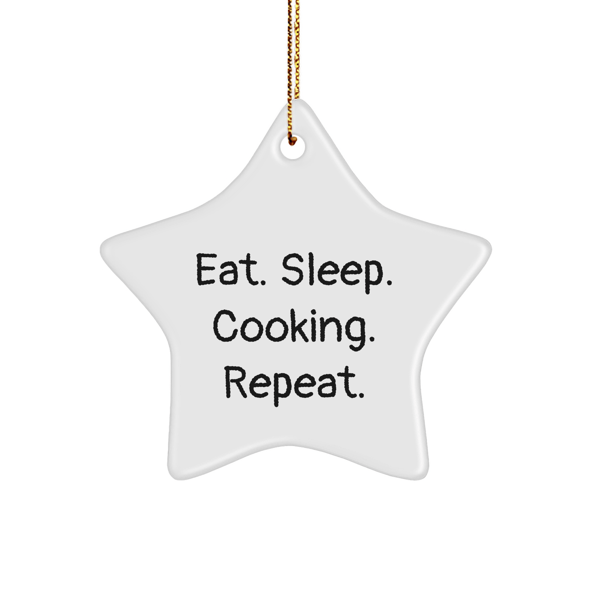 Funny Cooking Gifts for Friends from Eat. Sleep. Cooking. Repeat. - White Star Ornament for Christmas - Victory Thru Vision 