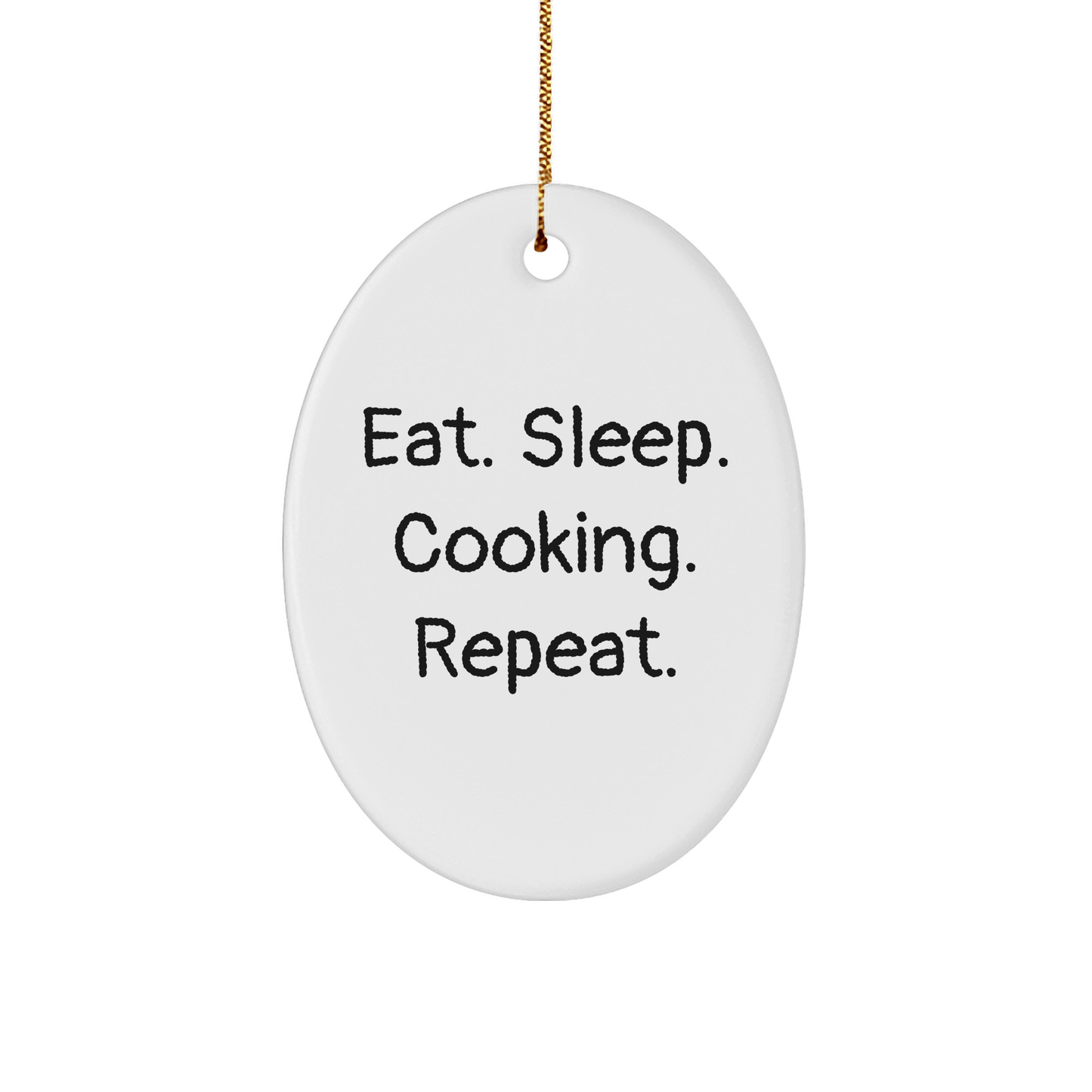 Funny Cooking Oval Ornament Gifts for Friends from Eat. Sleep. Cooking. Repeat. Men Women Family - Cooking Enthusiast Christmas Unique Gifts - Victory Thru Vision 