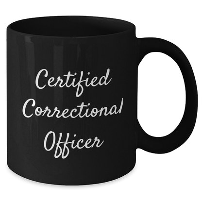 Funny Correctional Officer Gifts from Men - 'Certified' Black Coffee Mug for Fathers Day - Victory Thru Vision