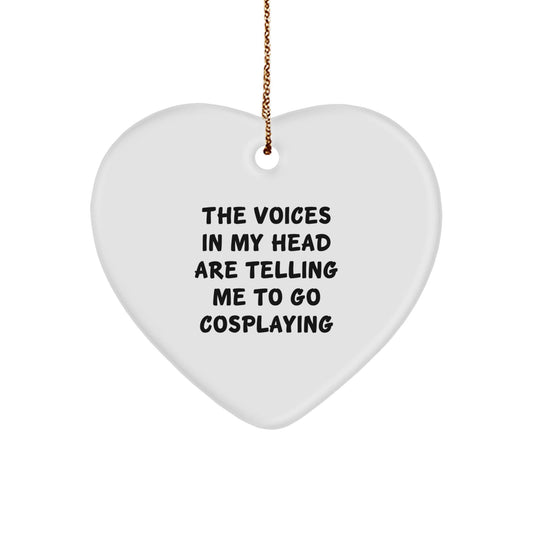 Funny Cosplaying Gifts for Friends from - Heart Ornament with Quote 'The Voices In My Head Are Telling Me To Go Cosplaying' - Christmas Unique Heart Shaped Decor Gift for Cosplaying Enthusiasts - Victory Thru Vision