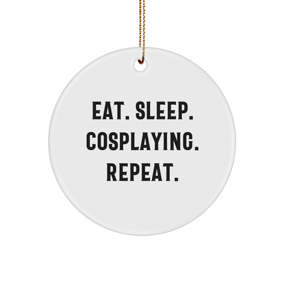 Funny Cosplaying Gifts from Friends, Eat. Sleep. Cosplaying. Repeat. Circle Ornament for Women Men Family at Christmas - Victory Thru Vision 