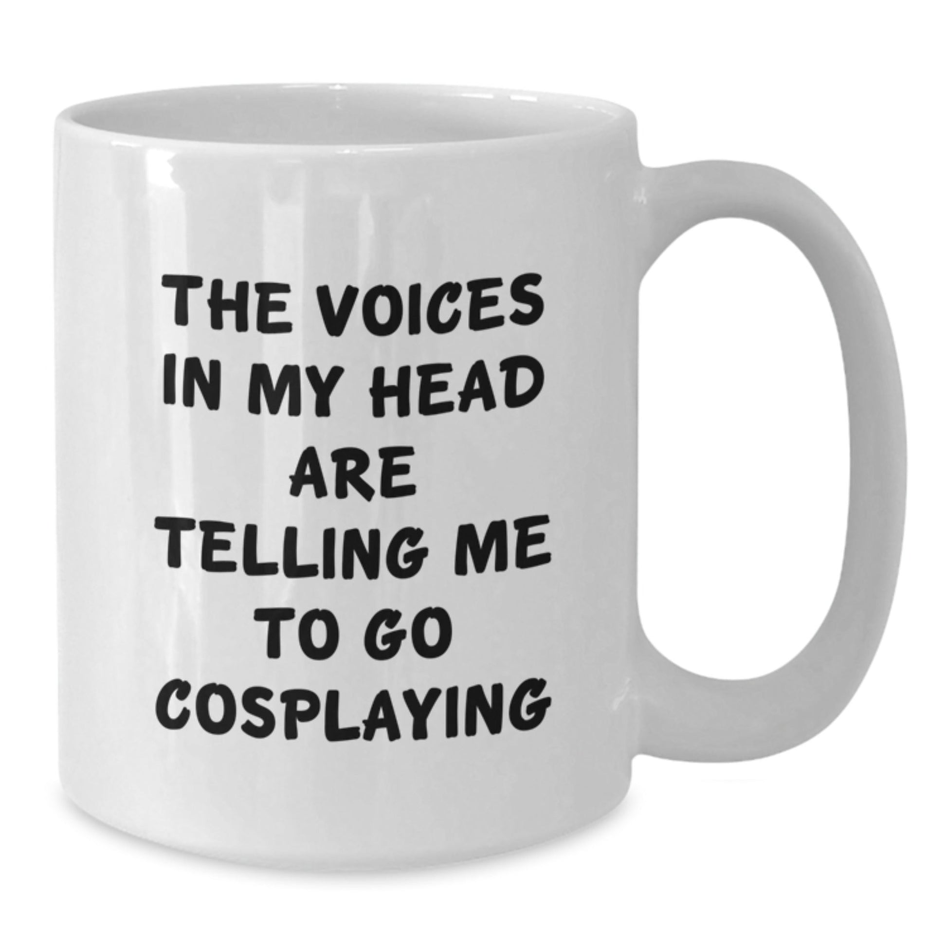 Funny Cosplaying Gifts from Friends, Encouragement Mug for Cosplaying Men, White Coffee Mug Birthday Unique Gifts for Cosplayers, The Voices In My Head Say Go Cosplaying - Victory Thru Vision