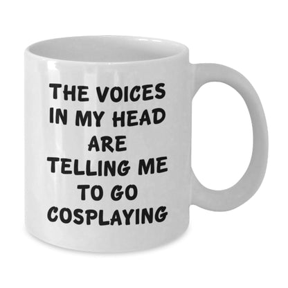 Funny Cosplaying Gifts from Friends, Encouragement Mug for Cosplaying Men, White Coffee Mug Birthday Unique Gifts for Cosplayers, The Voices In My Head Say Go Cosplaying - Victory Thru Vision