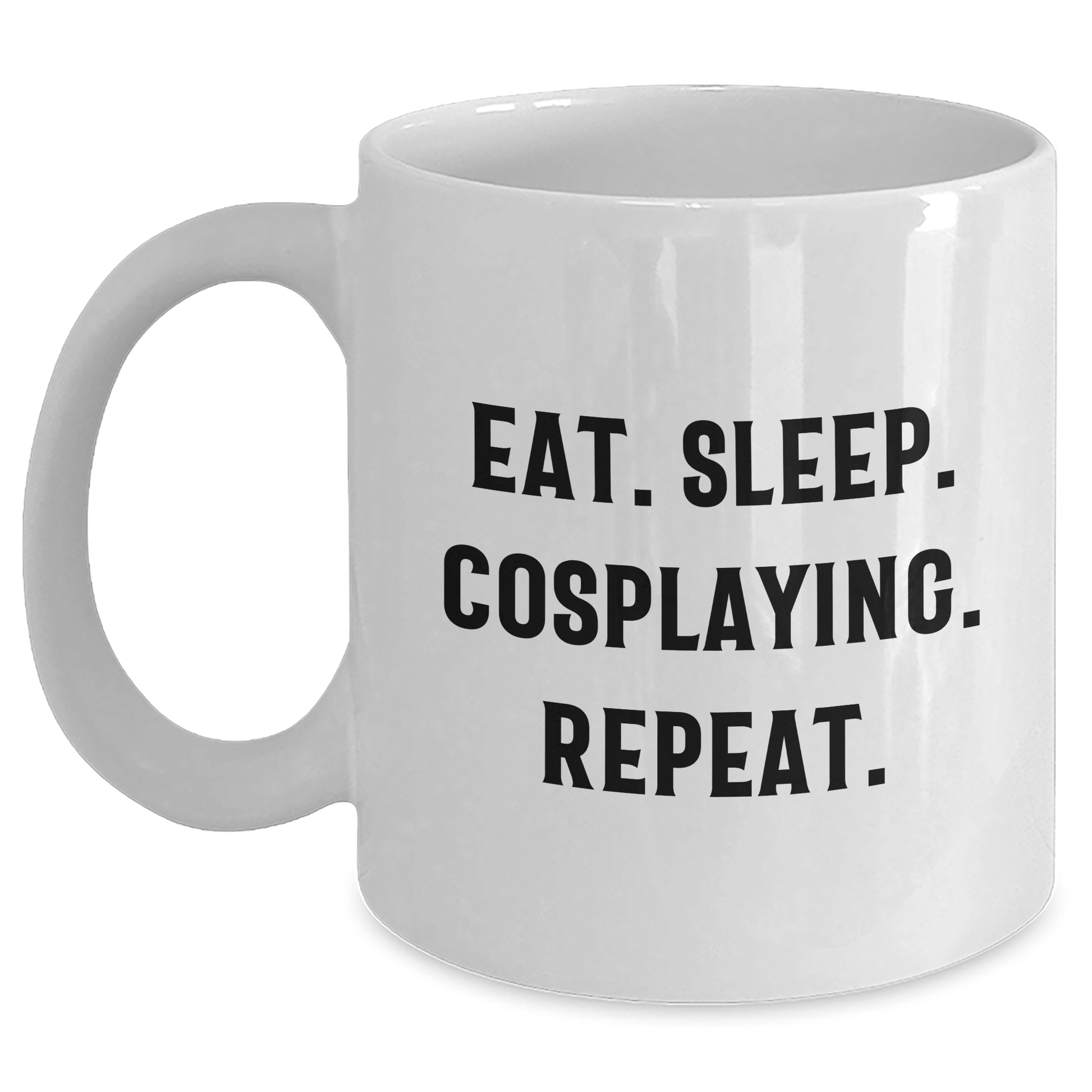Funny Cosplaying Gifts from Friends for Cosplaying Men - Eat. Sleep. Cosplaying. Repeat. White Coffee Mug - Victory Thru Vision 