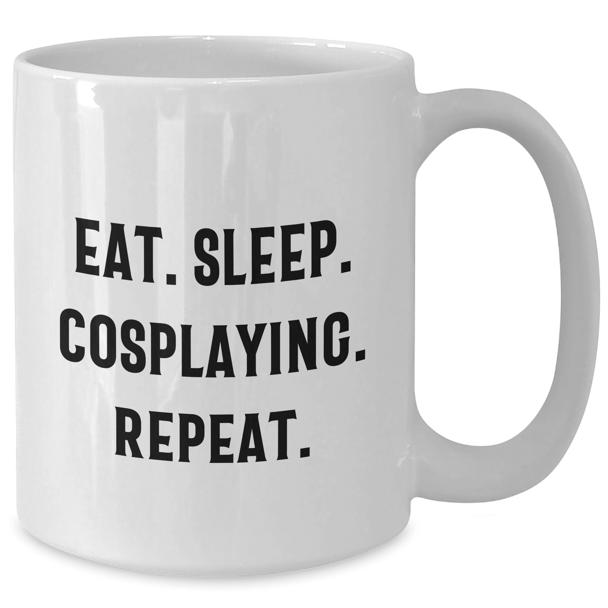 Funny Cosplaying Gifts from Friends for Cosplaying Men - Eat. Sleep. Cosplaying. Repeat. White Coffee Mug - Victory Thru Vision 