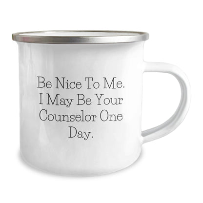 Funny Counselor Gifts from Friends - Graduation Unique Counselor Camping Mugs with Inspirational Quote 'Be Nice To Me. I May Be Your Counselor One Day.' for Counselor - Victory Thru Vision