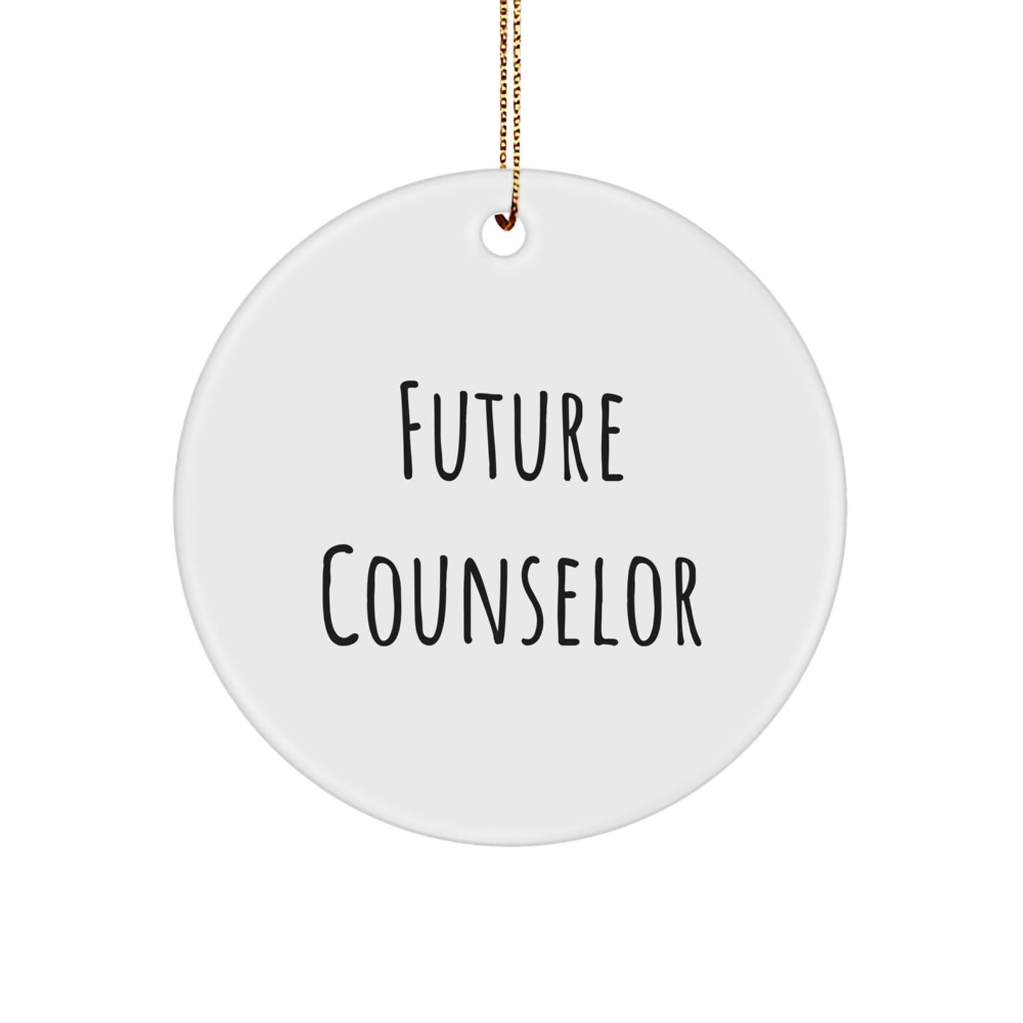 Funny Counselor Quotes Gifts from Friends, Gifts for Future Counselor, Circle Ornament, Christmas Unique Presents - Victory Thru Vision