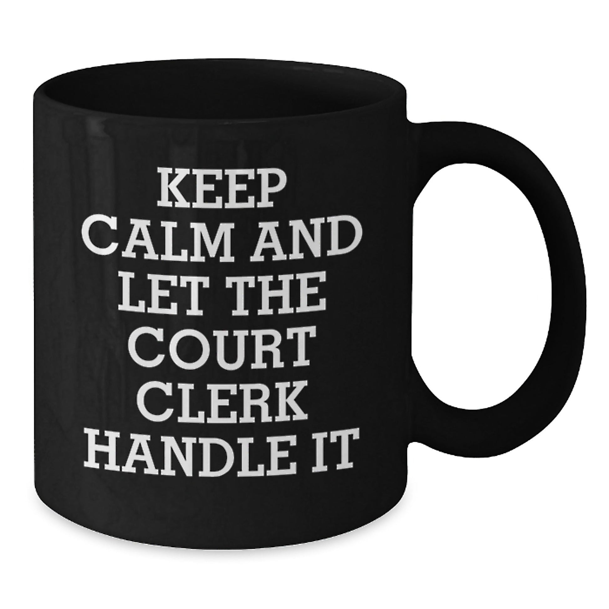 Funny Court Clerk Quote Black Coffee Mug, Gifts from Friends and Family for Court Clerk Graduation, 'Keep Calm And Let The Court Clerk Handle It' - 11oz or 15oz Black Ceramic Mug - Victory Thru Vision
