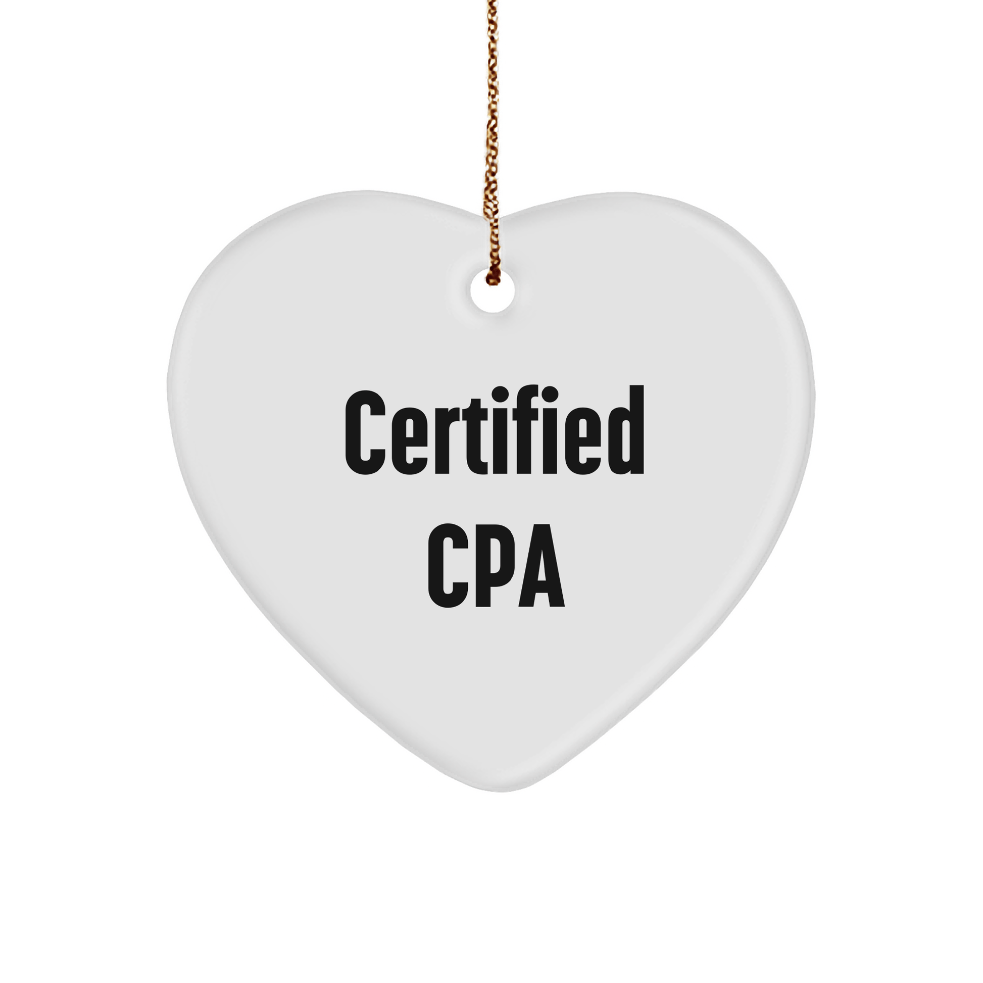 Funny CPA Gifts from Friends for Christmas - Heart Ornament with Certified Quote, Unique White Heart Shaped Decoration - Victory Thru Vision 