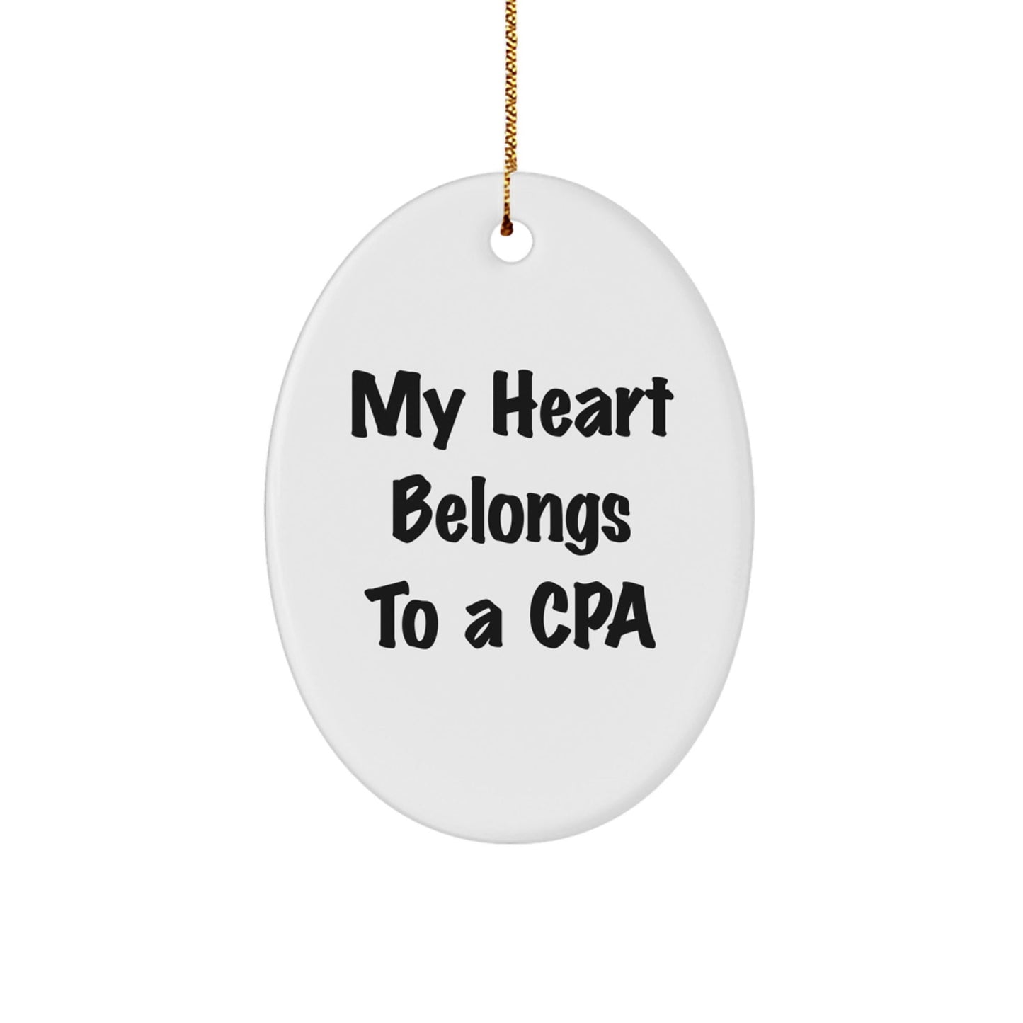 Funny CPA Gifts - 'My Heart Belongs To A CPA' Oval Ornament, Unique Christmas Unique Gifts from Friends to Family - Victory Thru Vision