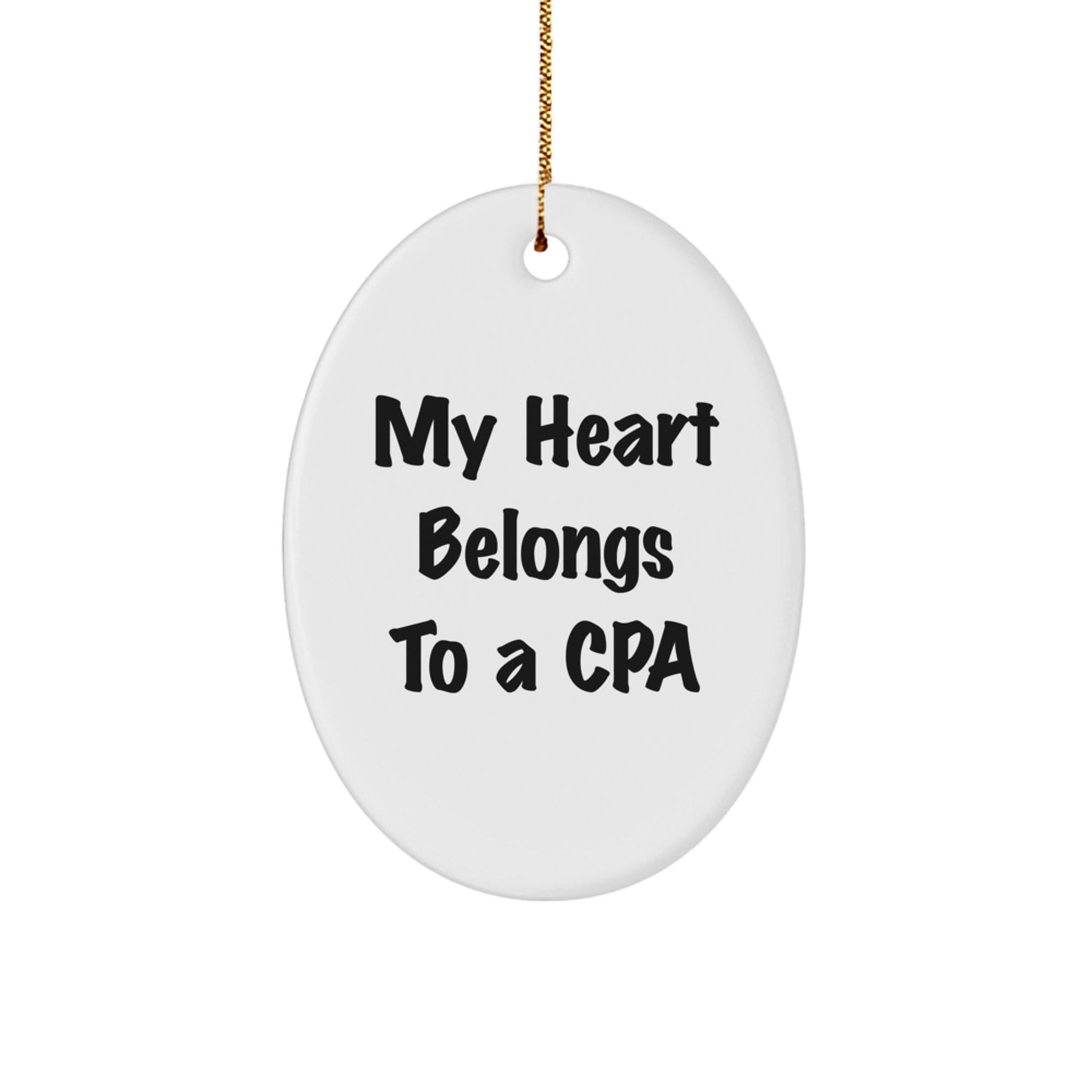 Funny CPA Gifts - 'My Heart Belongs To A CPA' Oval Ornament, Unique Christmas Unique Gifts from Friends to Family - Victory Thru Vision
