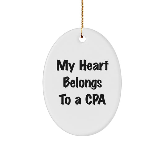 Funny CPA Gifts - 'My Heart Belongs To A CPA' Oval Ornament, Unique Christmas Unique Gifts from Friends to Family - Victory Thru Vision