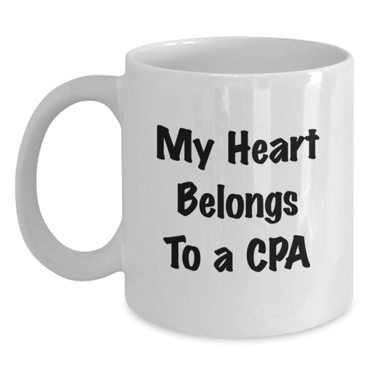 Funny CPA Gifts My Heart Belongs To A CPA White Coffee Mugs Gifts from Friends for CPA - Victory Thru Vision