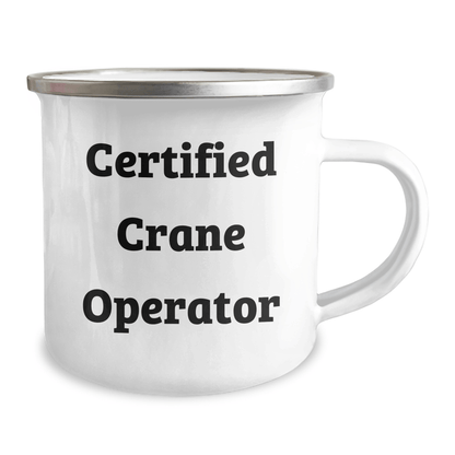 Funny Crane Operator Gifts - 'Certified Crane Operator' Camping Mug for Dad this Father's Day, Gifts from Men to Crane Operator Friends - Victory Thru Vision 
