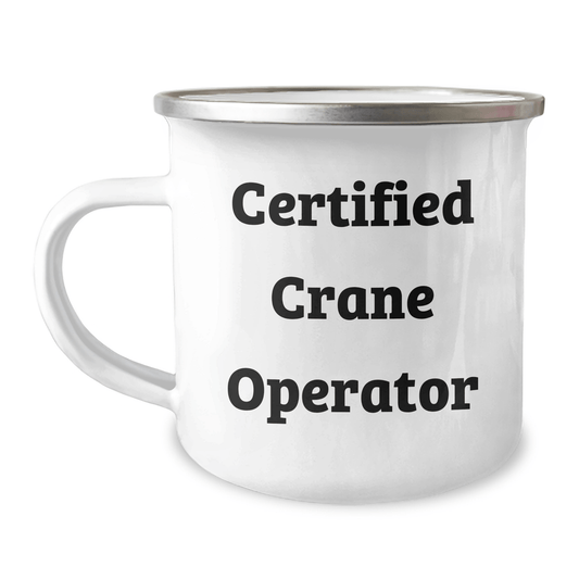 Funny Crane Operator Gifts - 'Certified Crane Operator' Camping Mug for Dad this Father's Day, Gifts from Men to Crane Operator Friends - Victory Thru Vision 