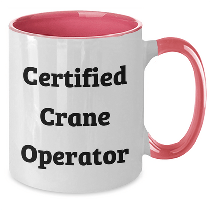 Funny Crane Operator Gifts, 'Certified Crane Operator' Quote, Two Tone Coffee Mug for Father's Day, Gifts from Men to Crane Operator Friends - Victory Thru Vision 