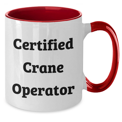 Funny Crane Operator Gifts, 'Certified Crane Operator' Quote, Two Tone Coffee Mug for Father's Day, Gifts from Men to Crane Operator Friends - Victory Thru Vision 