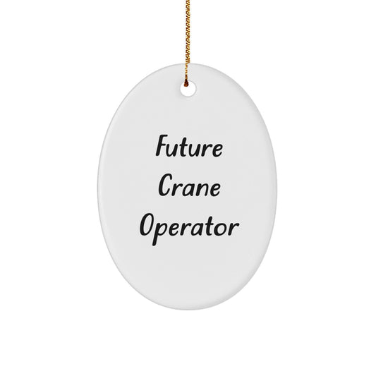 Funny Crane Operator Gifts for Him, Future Crane Operator Oval Ornament, White, Christmas Memorable Present from Family or Friends - Victory Thru Vision