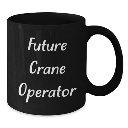 Funny Crane Operator Gifts for Men - Future Crane Operator Quote Black Coffee Mug, Gifts from Family, Graduation Unique Gifts - Victory Thru Vision