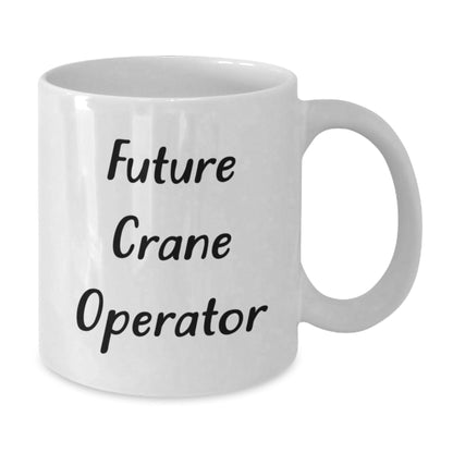 Funny Crane Operator Gifts from Family, White Coffee Mug for Future Crane Operator Graduation Unique Gifts - Victory Thru Vision