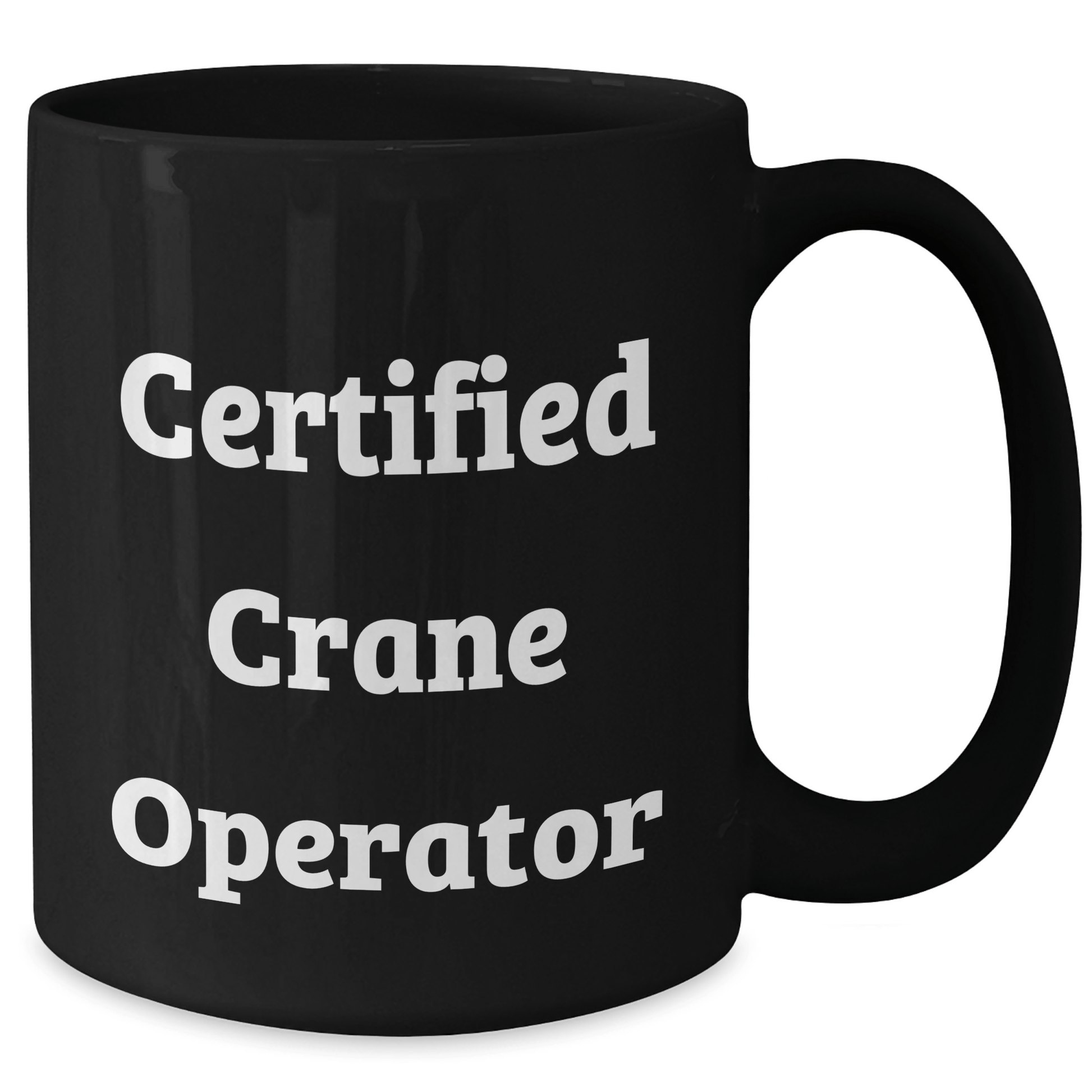 Funny Crane Operator Gifts from Friends for Dad's Day Unique Black Coffee Mug, 'Certified Crane Operator' Quote - Victory Thru Vision 