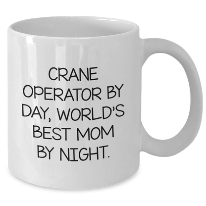 Funny Crane Operator Gifts, White Coffee Mugs for Father's Day - 'Crane Operator By Day, World's Best Mom By Night.' - Gifts from Men to Crane Operators - Victory Thru Vision 