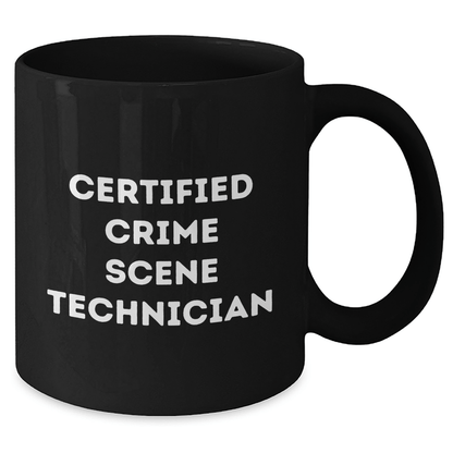 Funny Crime Scene Technician Gifts for Her from Friends on Mother's Day - Black Coffee Mug, 'Certified Crime Scene Technician' Quote - Victory Thru Vision 