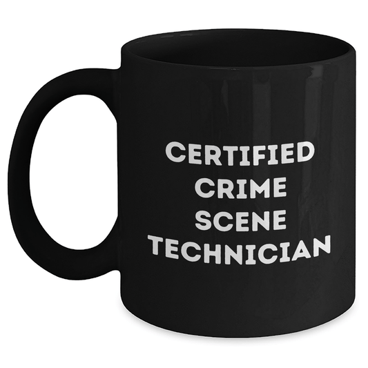 Funny Crime Scene Technician Gifts for Her from Friends on Mother's Day - Black Coffee Mug, 'Certified Crime Scene Technician' Quote - Victory Thru Vision 