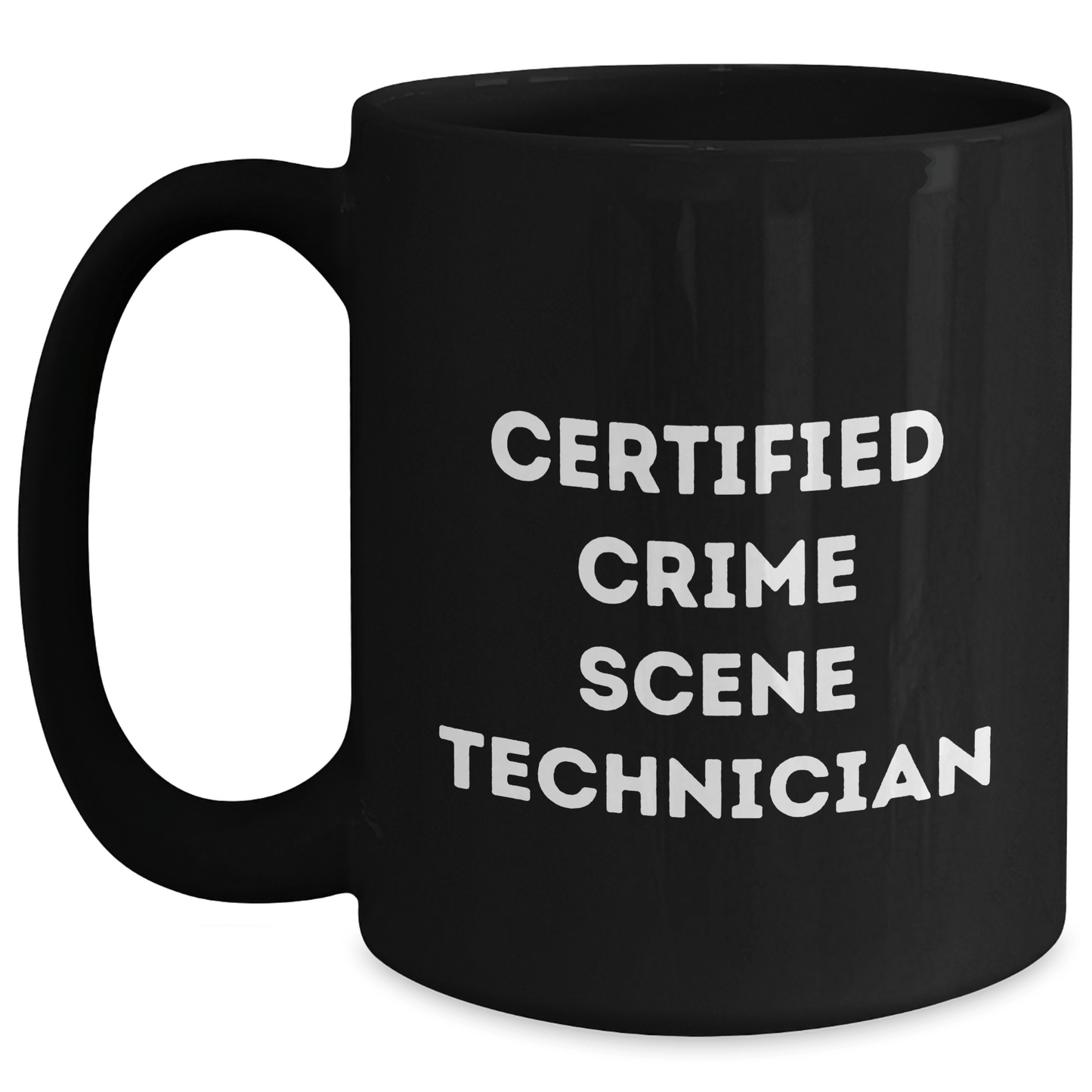 Funny Crime Scene Technician Gifts for Her from Friends on Mother's Day - Black Coffee Mug, 'Certified Crime Scene Technician' Quote - Victory Thru Vision 