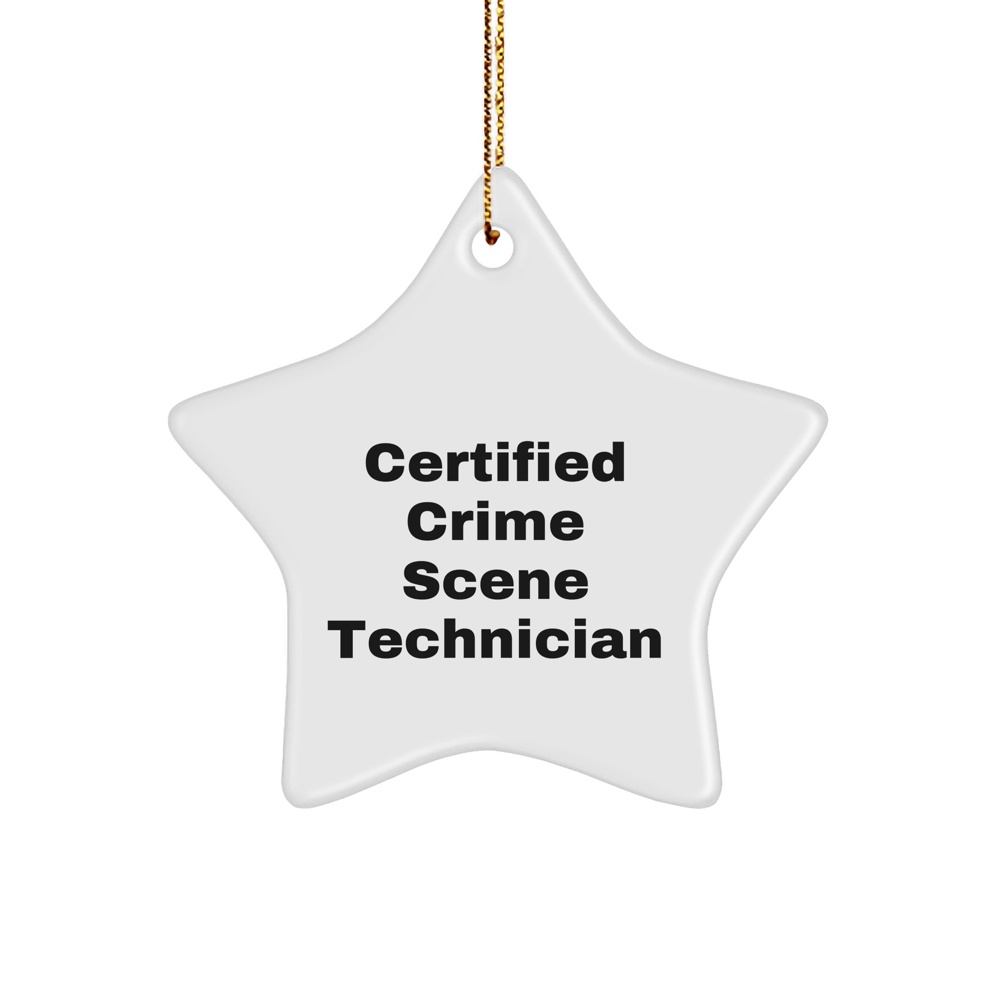 Funny Crime Scene Technician Gifts from Friends for Christmas - Star Ornament Quote 'Certified Crime Scene Technician' with Durable MDF Material - Victory Thru Vision 