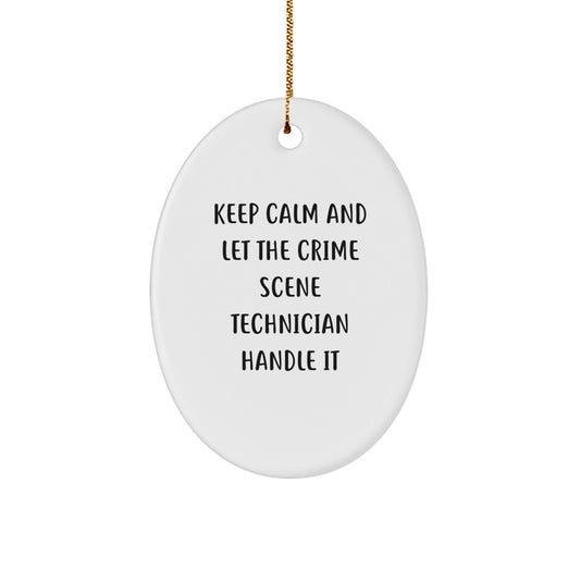 Funny Crime Scene Technician Gifts, 'Keep Calm And Let The Crime Scene Technician Handle It' Oval Ornament for Christmas, Gifts from Friends to Crime Scene Technician - Victory Thru Vision