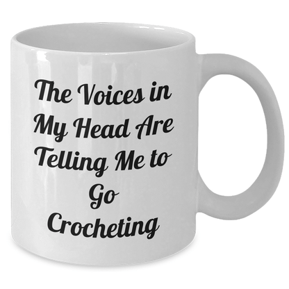 Funny Crocheting Quotes Gifts from Friends to Crocheting Women, White Coffee Mug for Graduation, The Voices In My Head Are Telling Me To Go Crocheting - Victory Thru Vision