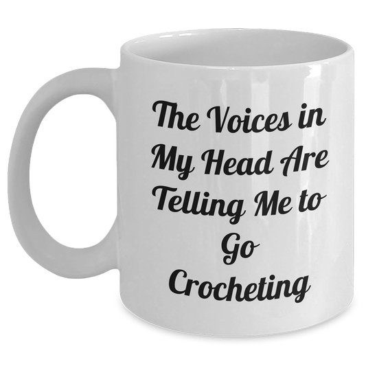 Funny Crocheting Quotes Gifts from Friends to Crocheting Women, White Coffee Mug for Graduation, The Voices In My Head Are Telling Me To Go Crocheting - Victory Thru Vision