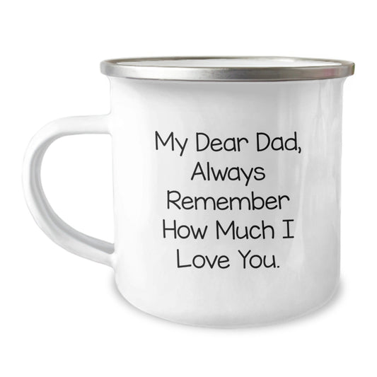 Funny Dad Gifts for Men, Camping Mug with Inspirational Quote, Gifts from Mom to Dad on Graduation, 'My Dear Dad, Always Remember How Much I Love You.' - Victory Thru Vision