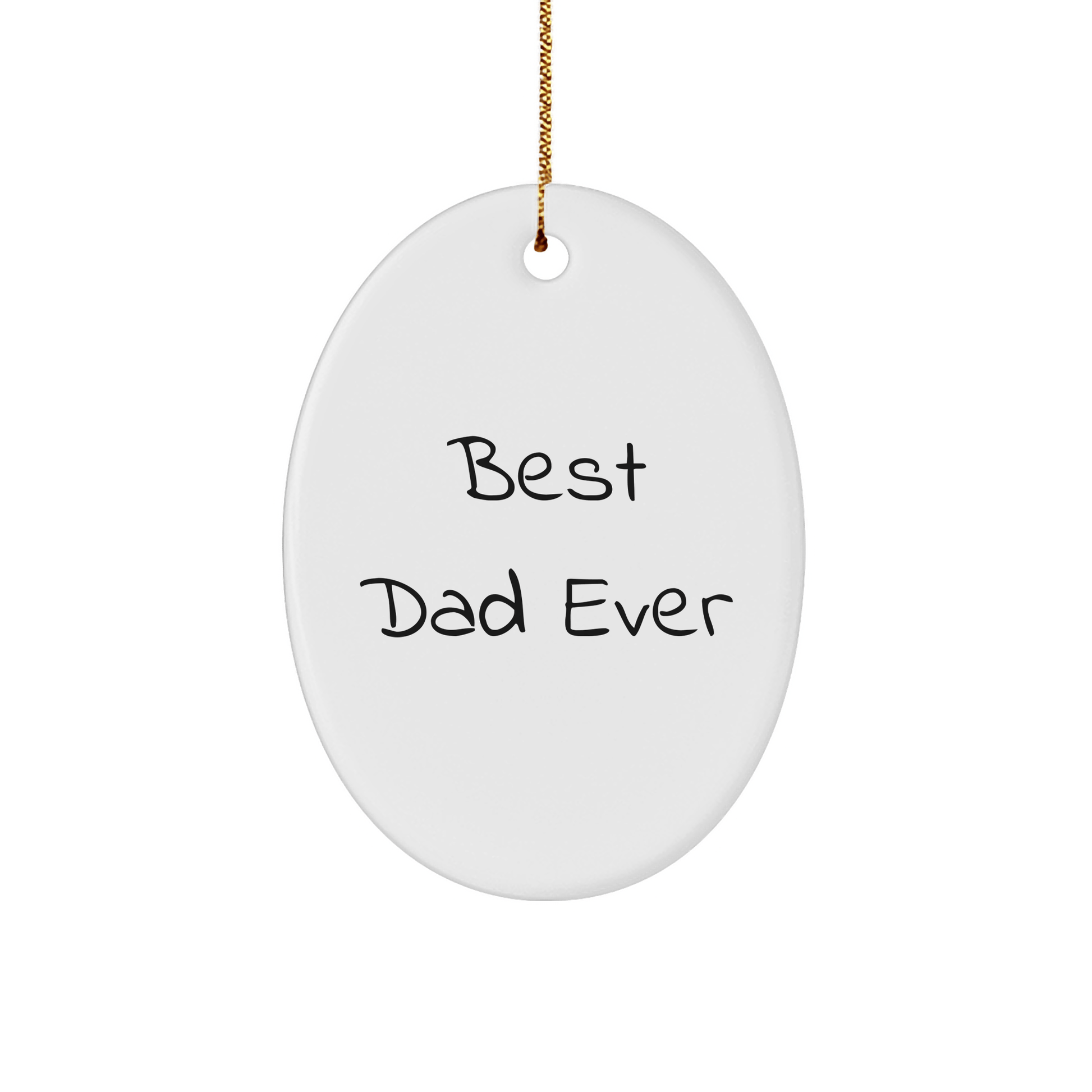 Funny Dad Gifts from Family - Best Dad Ever Oval Ornament for Christmas, Gifts for Dad, Men, and Friends - Victory Thru Vision